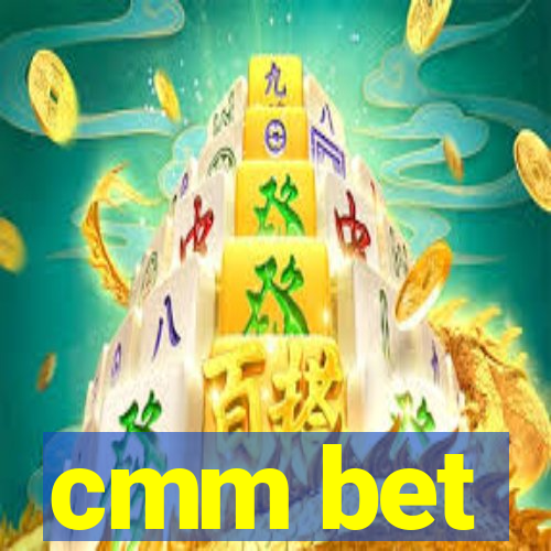 cmm bet