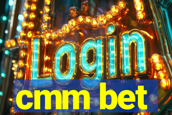 cmm bet