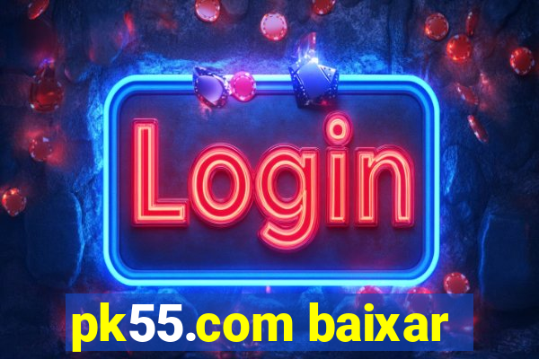 pk55.com baixar