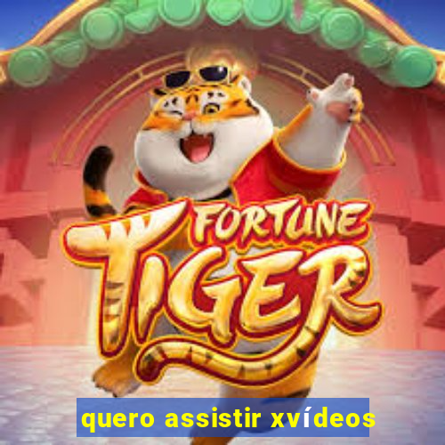 quero assistir xvídeos
