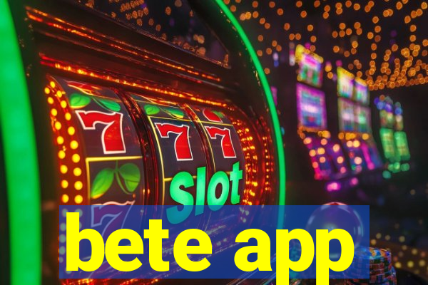 bete app