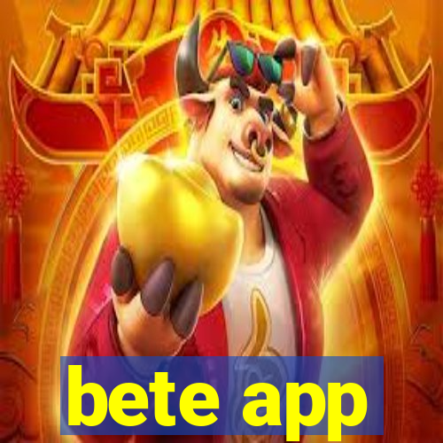 bete app