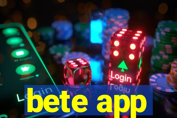 bete app