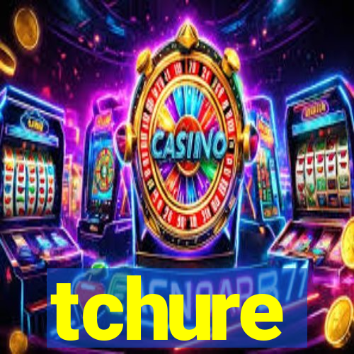 tchure