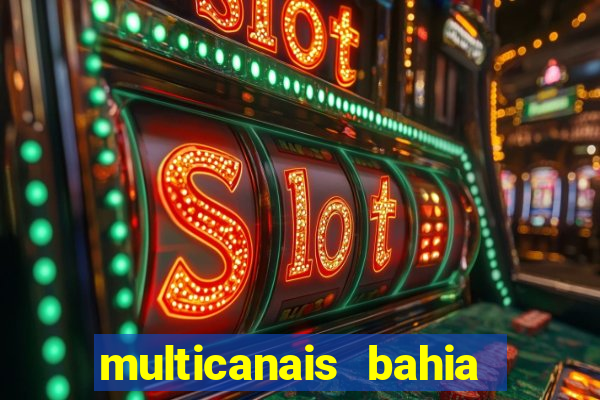 multicanais bahia ao vivo