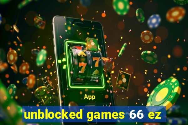 unblocked games 66 ez