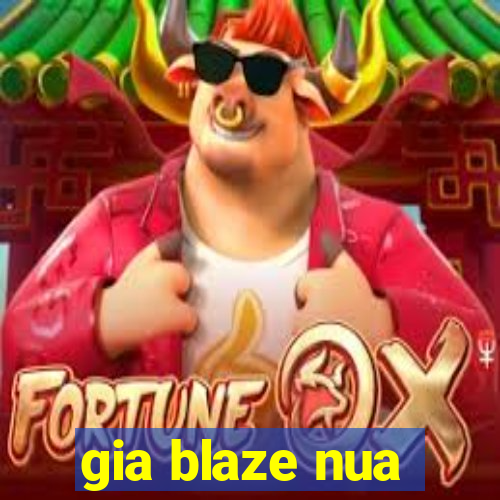 gia blaze nua
