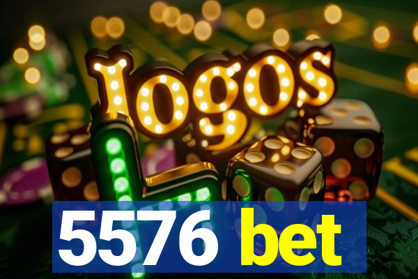 5576 bet