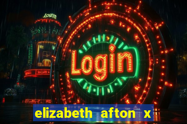 elizabeth afton x william afton