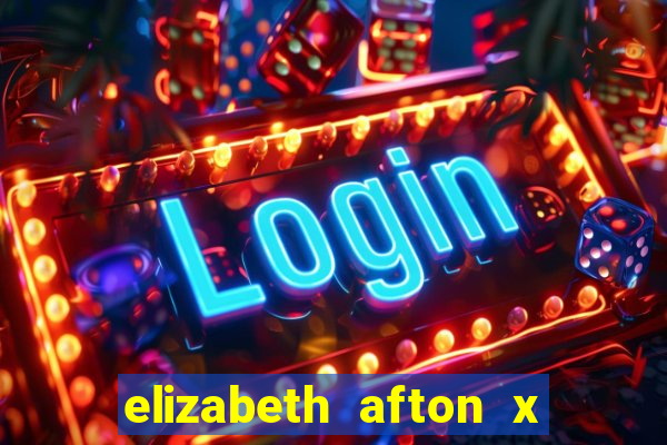 elizabeth afton x william afton