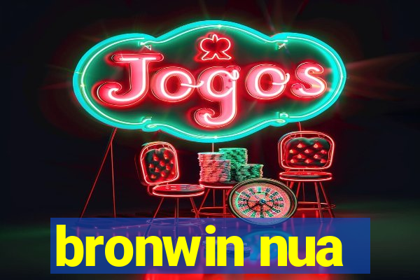 bronwin nua