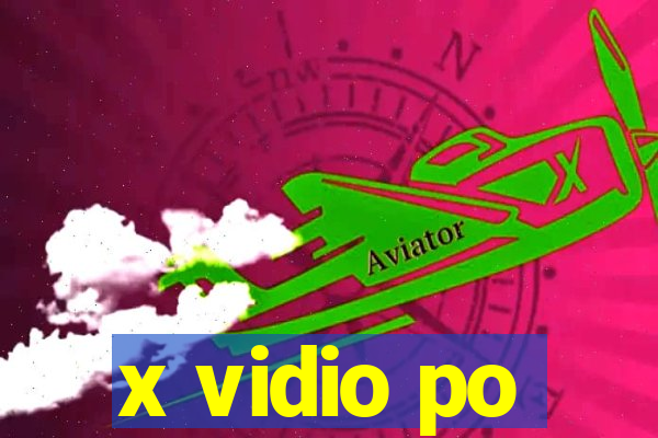 x vidio po