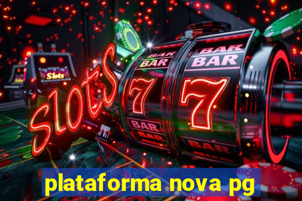 plataforma nova pg
