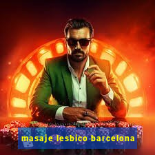masaje lesbico barcelona