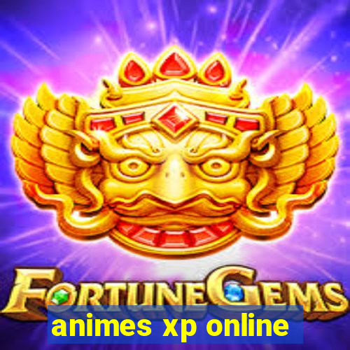 animes xp online