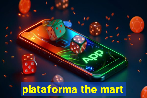 plataforma the mart