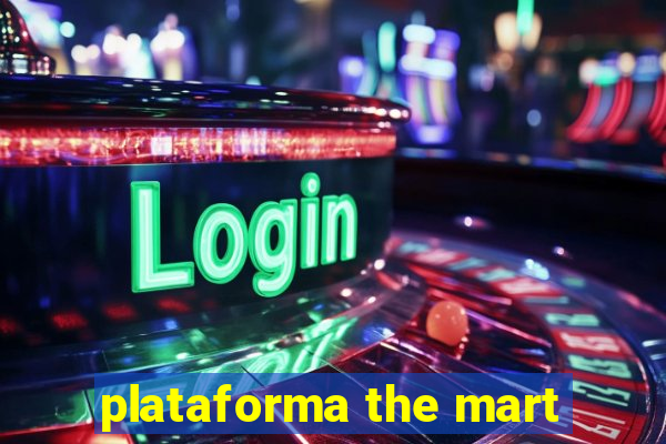 plataforma the mart