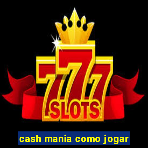 cash mania como jogar
