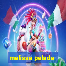 melissa pelada