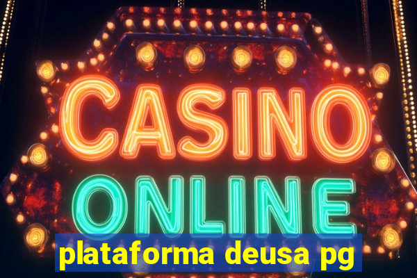 plataforma deusa pg