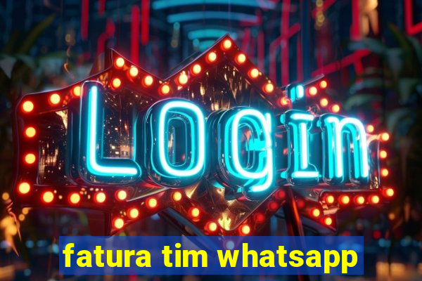 fatura tim whatsapp