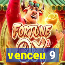 venceu 9