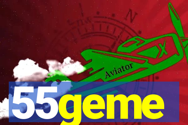 55geme