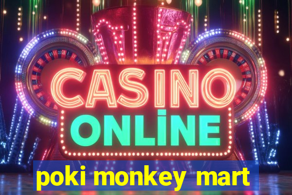 poki monkey mart