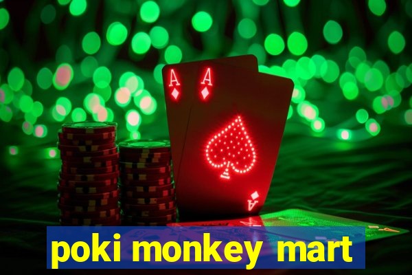 poki monkey mart