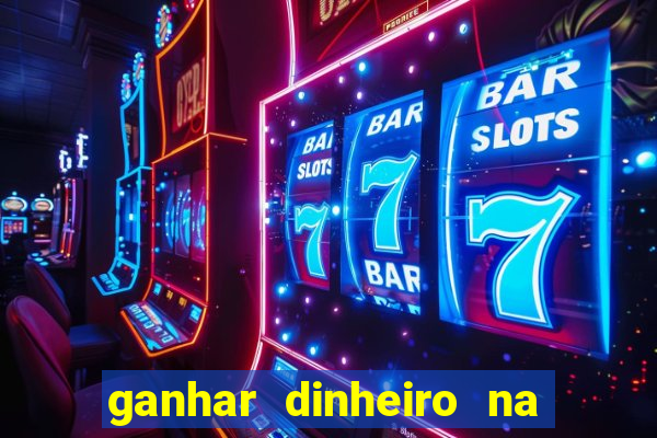 ganhar dinheiro na internet jogando