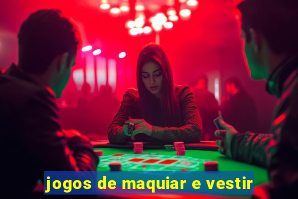 jogos de maquiar e vestir