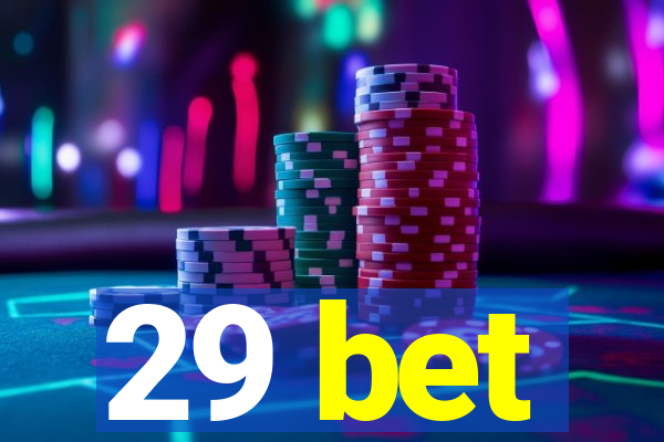 29 bet
