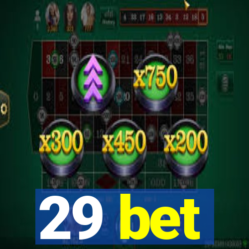 29 bet