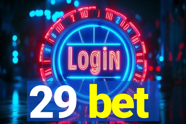 29 bet