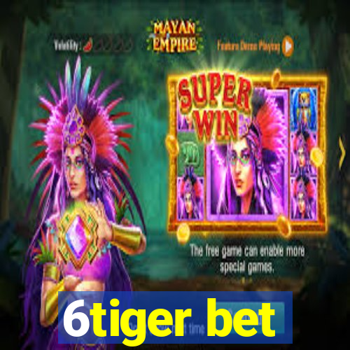 6tiger bet