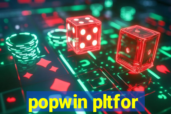 popwin pltfor