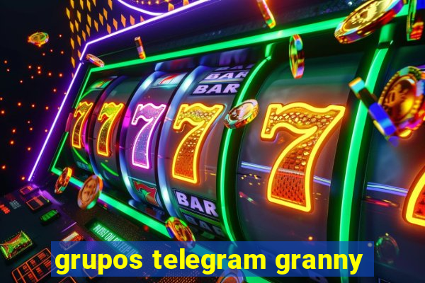 grupos telegram granny