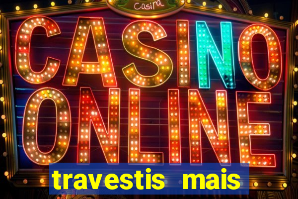 travestis mais dotadas do mundo