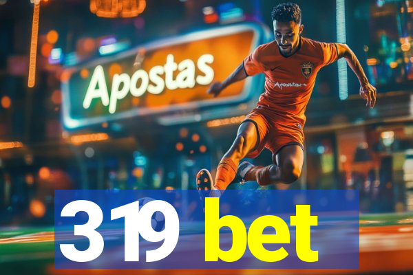 319 bet