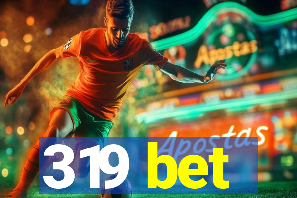 319 bet