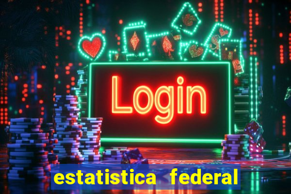 estatistica federal jogo do bicho