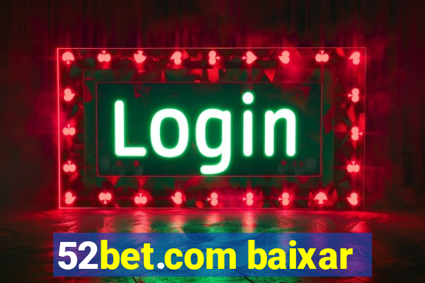 52bet.com baixar