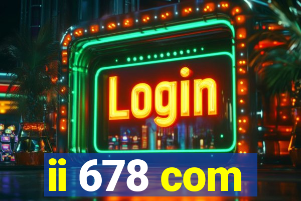 ii 678 com