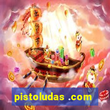 pistoludas .com