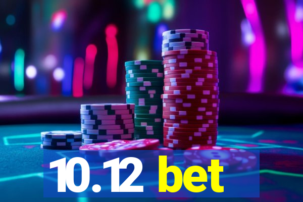 10.12 bet