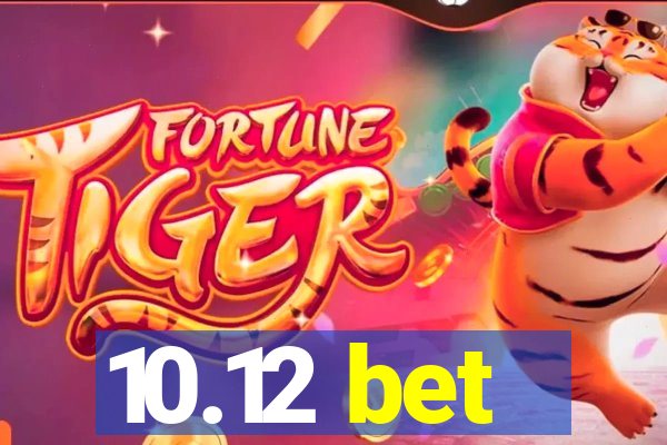 10.12 bet