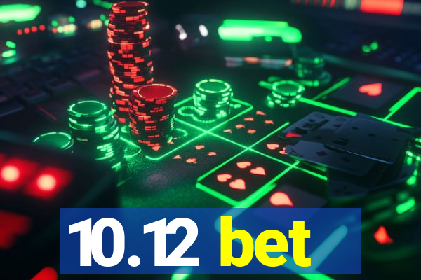 10.12 bet