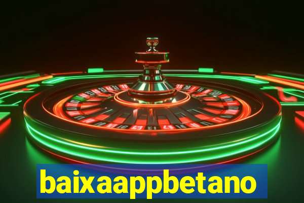baixaappbetano