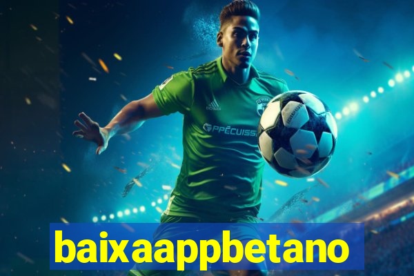 baixaappbetano