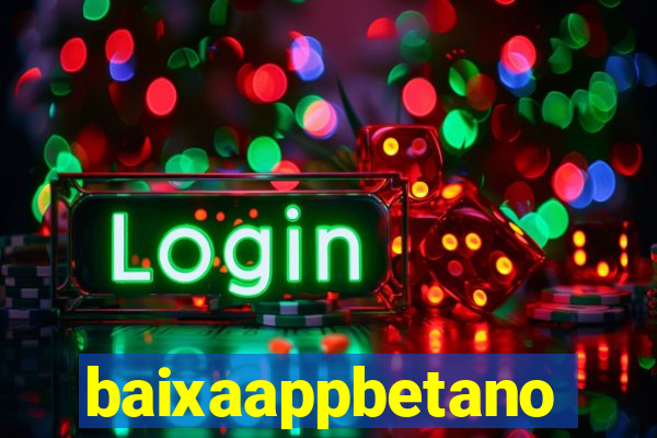 baixaappbetano